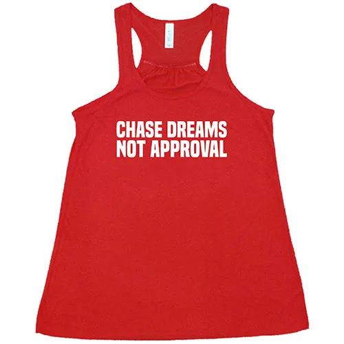 Chase Dreams Not Approval Shirt