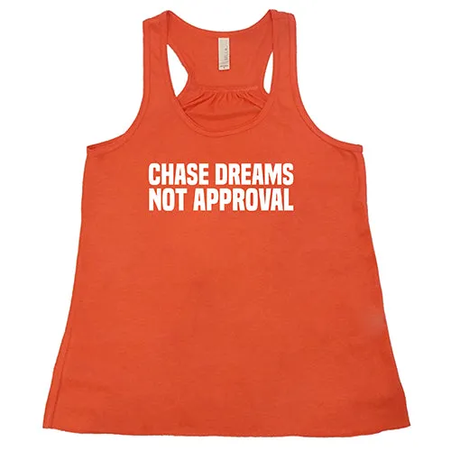 Chase Dreams Not Approval Shirt