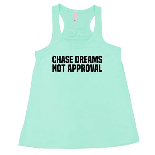 Chase Dreams Not Approval Shirt