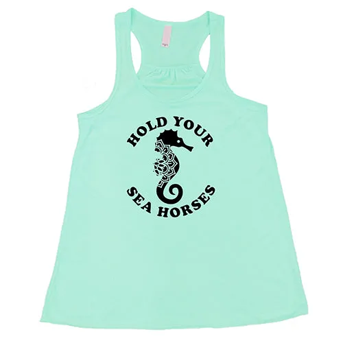 Hold Your Seahorses Shirt