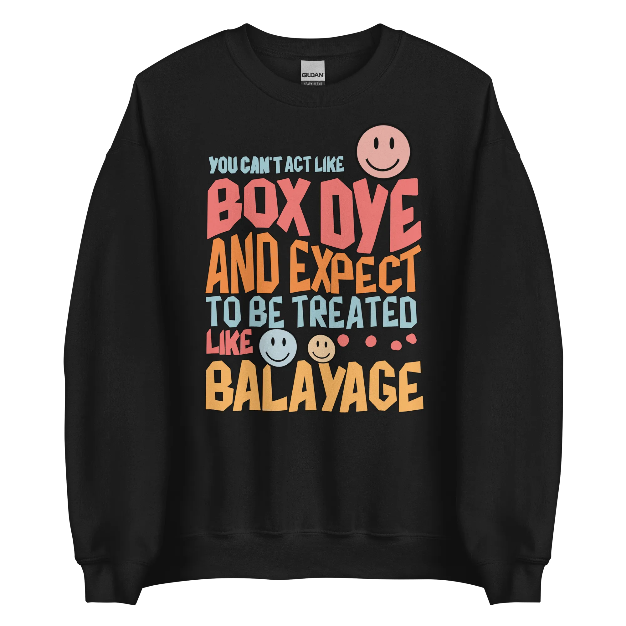 You Can't Act Like Box Dye and Expect To Be Treated Like Balayage Retro Crewneck Sweatshirt