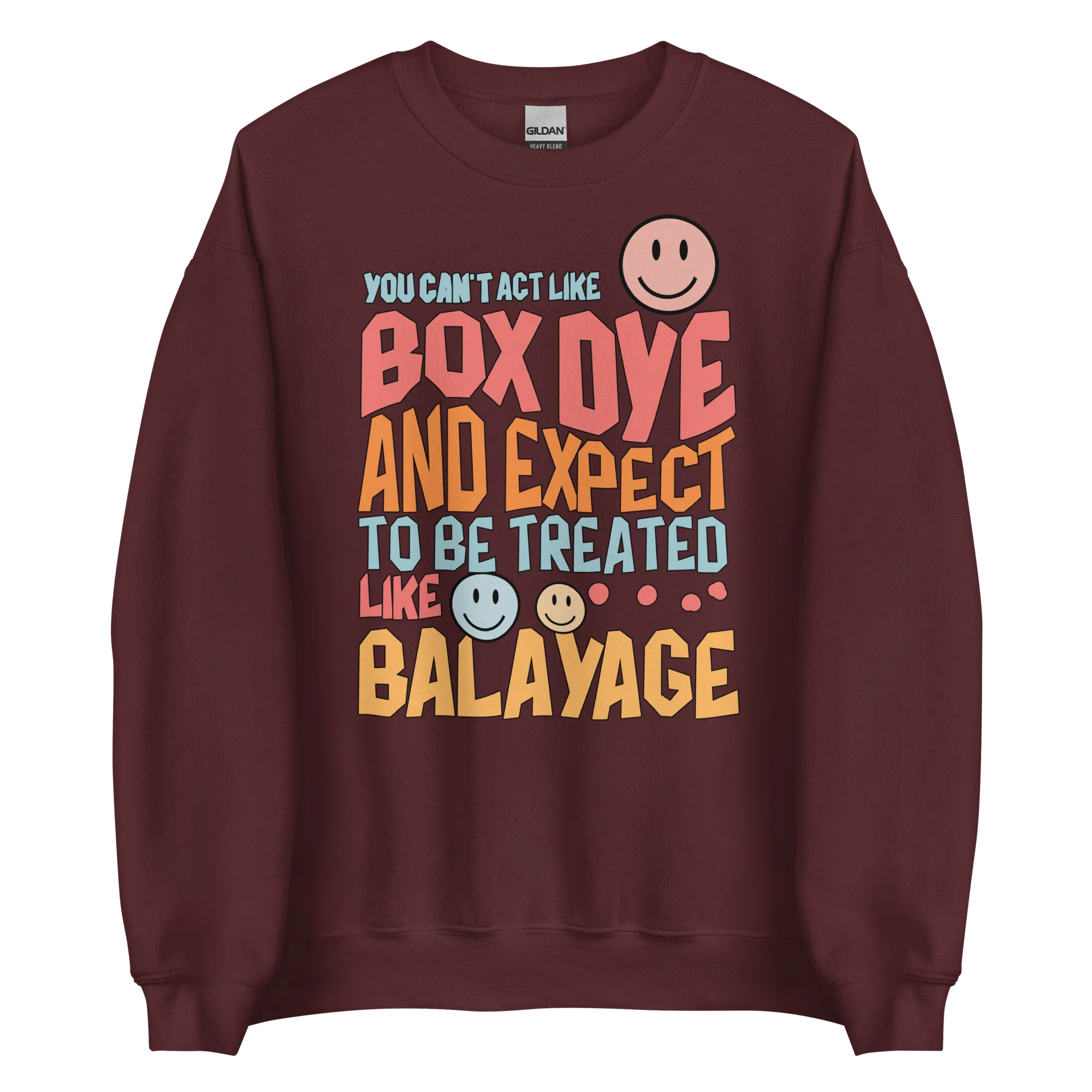 You Can't Act Like Box Dye and Expect To Be Treated Like Balayage Retro Crewneck Sweatshirt