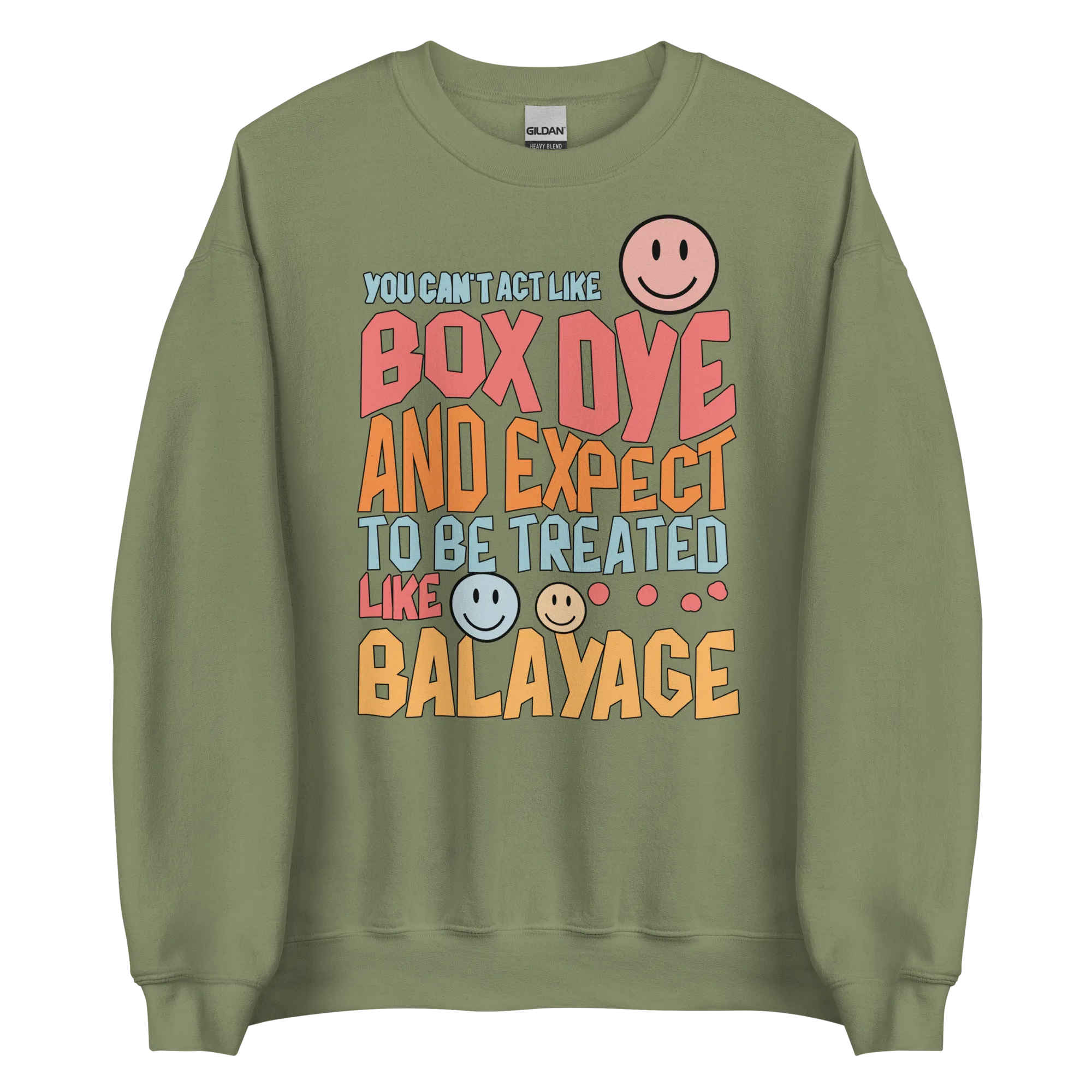 You Can't Act Like Box Dye and Expect To Be Treated Like Balayage Retro Crewneck Sweatshirt