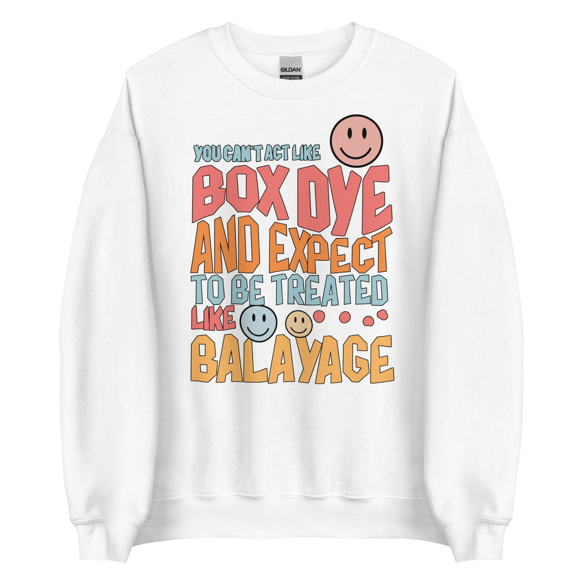 You Can't Act Like Box Dye and Expect To Be Treated Like Balayage Retro Crewneck Sweatshirt