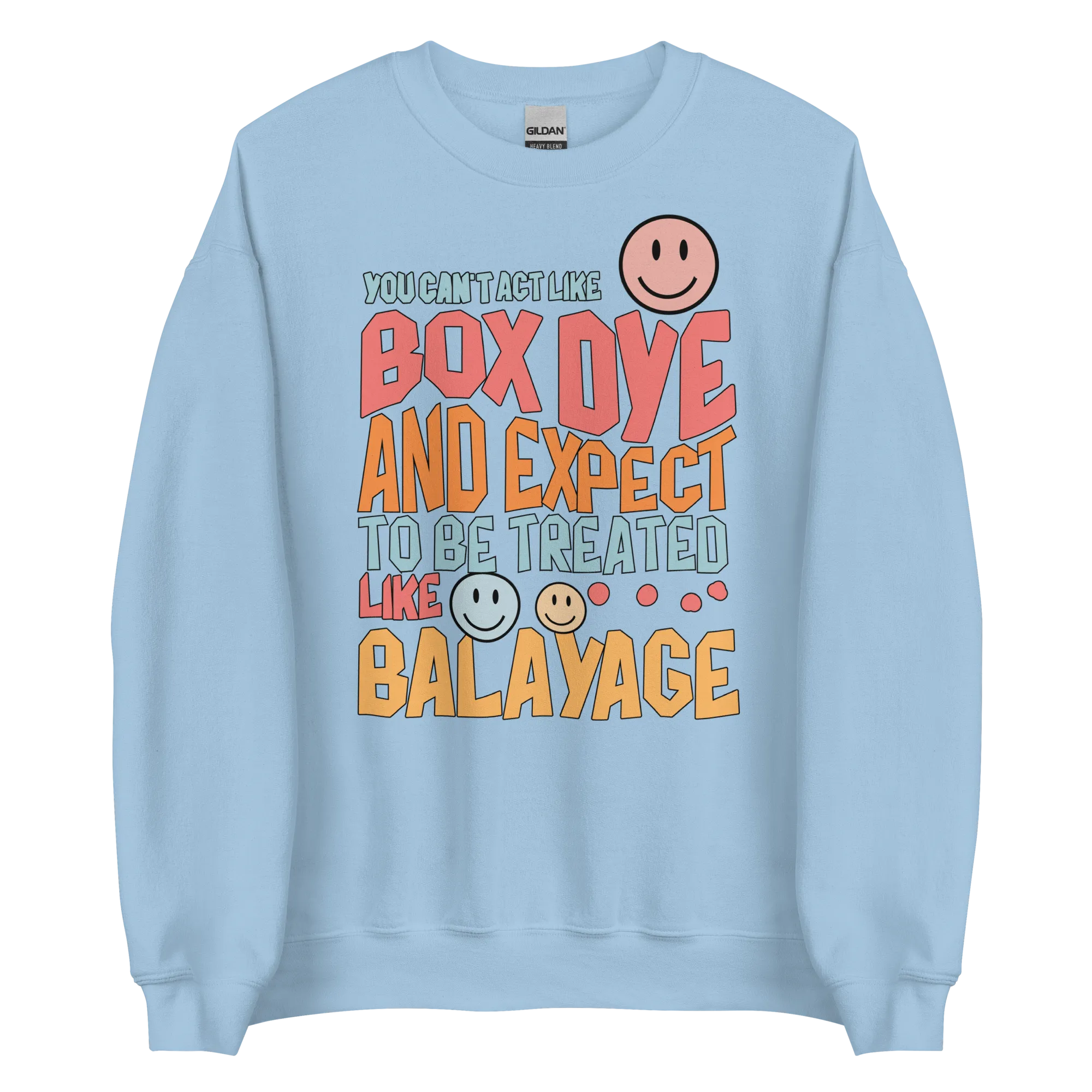 You Can't Act Like Box Dye and Expect To Be Treated Like Balayage Retro Crewneck Sweatshirt